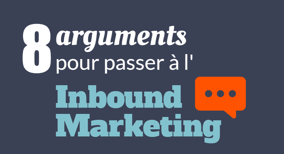 8 arguments pour passer à l'inbound marketing