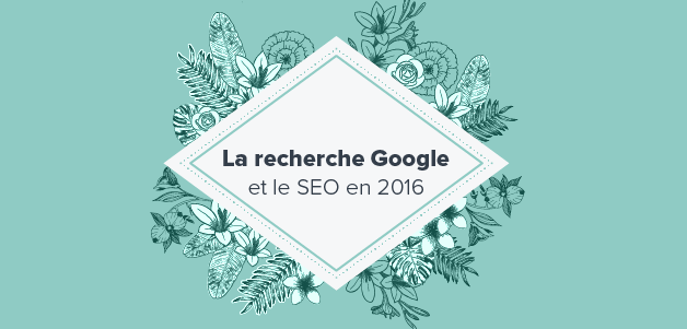 La recherche et le SEO en 2016