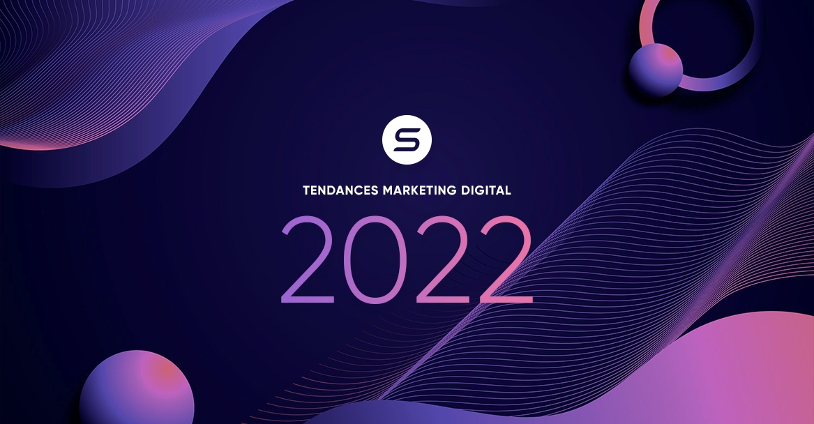 Tendances marketing digital 2022