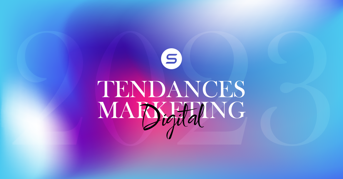 Tendances marketing digital 2023